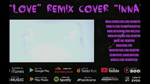 XXX HEAMOTOXIC - LOVE cover remix INNA [ART EDITION] 16 - NOT FOR SALE warm Tube