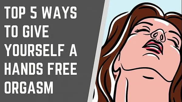 XXX Top 5 Ways To Give Yourself A Handsfree Orgasm lämmin putki